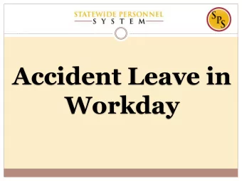Accident Leave in  Workday Covered Topics  Best Practice  Processing Continuous Accident LOA