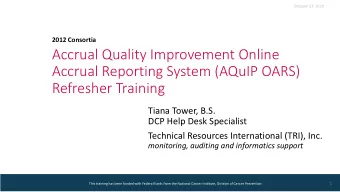 Accrual Quality Improvement Online  Accrual Reporting System (AQuIP OARS)  Refresher Training