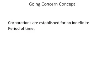 Going Concern Concept  Corporations are established for an indefinite  Period of time.  Time Period