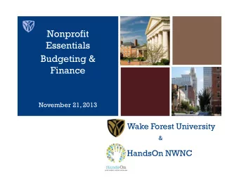 Nonprofit  Essentials  Budgeting &amp;  Finance  November 21, 2013  Wake Forest University  &amp;