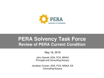 PERA Solvency Task Force  Review of PERA Current Condition  May 16, 2019  John Garrett, ASA, FCA,