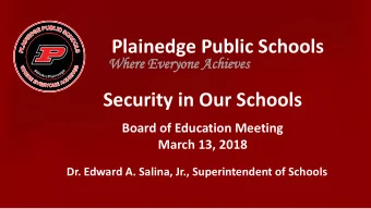 Security in Our Schools  Board of Education Meeting  March 13, 2018  Dr. Edward A. Salina, Jr.,