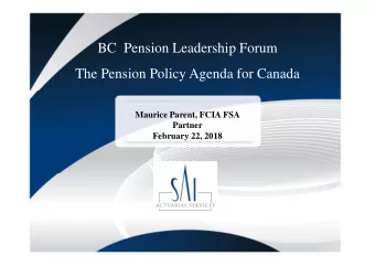 BC  Pension Leadership Forum  The Pension Policy Agenda for Canada  Maurice Parent, FCIA FSA