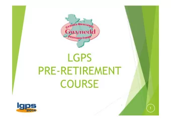 LGPS  PRE-RETIREMENT  COURSE  1  1  Local Government Pension Scheme    One of the largest public