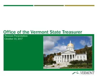 Office of the Vermont State Treasurer  Pension Presentation  October 10, 2017  BEFORE W  WE