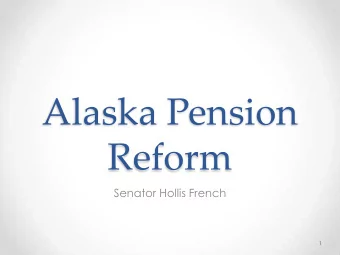 Alaska Pension  Reform  Senator Hollis French  1  2  3  4  American Pensions  First American