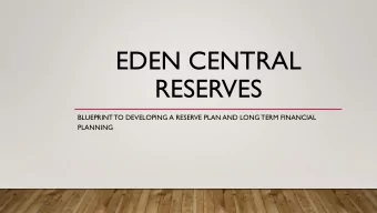 EDEN CENTRAL  RESERVES  BLUEPRINT TO DEVELOPING A RESERVE PLAN AND LONG TERM FINANCIAL  PLANNING