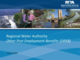 Regional Water Authority  Other Post Employment Benefits (OPEB)  July 12, 2018  Overview  OPEB