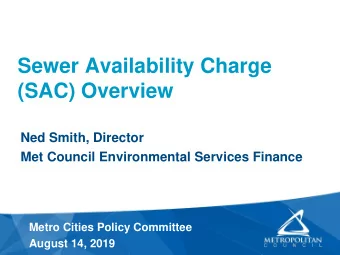 Sewer Availability Charge  (SAC) Overview  Ned Smith, Director  Met Council Environmental Services
