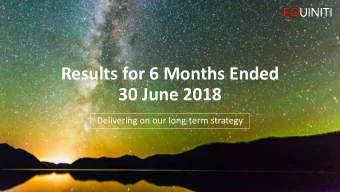 Results for 6 Months Ended  30 June 2018  Delivering on our long-term strategy  Agenda  01  02  03