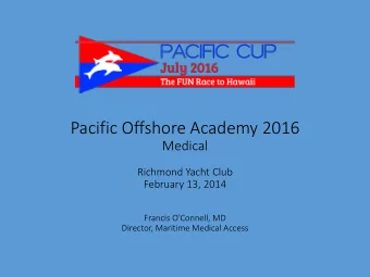 Pacific Offshore Academy 2016  Medical  Richmond Yacht Club  February 13, 2014  Francis