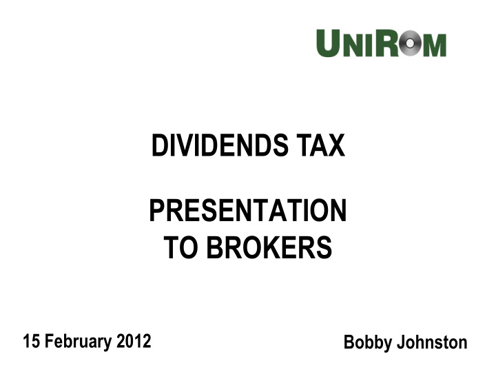presentation to brokers 15 february 2012 bobby johnston