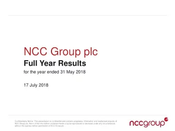 NCC Group plc  Full Year Results  for the year ended 31 May 2018  17 July 2018  Confidentiality