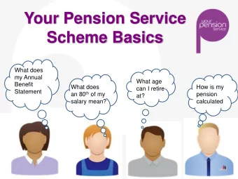 Scheme Basics  What does  my Annual  What age  Benefit  What does  How is my  can I retire