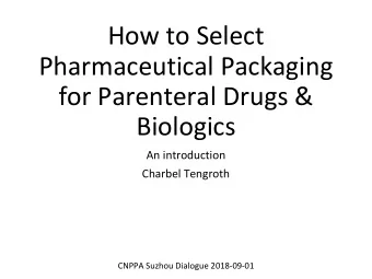How to Select  Pharmaceutical Packaging  for Parenteral Drugs &amp;  Biologics  An introduction