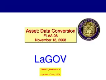 LaGOV  LaGOV  DRAFT_Version 1.1  Updated: Oct 8, 2008  Logistics  Before we get started ...