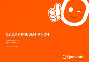 Q2 2018 PRESENTATION  Rolf Barmen (CEO)  Birte Strander (CFO) Oslo, 30 th August  Q2 2018