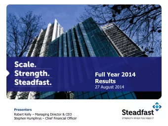 Full Year 2014  Results  27 August 2014  Presenters Robert Kelly  Managing Director &amp; CEO