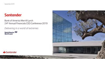 Santander  Bank of America Merrill Lynch 24 th Annual Financials CEO Conference 2019  Delivering in