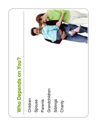 Who Depends on You?  Grandchildren  Children  Siblings  Parents  Spouse  Charity  A Common  Problem