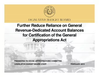 Further Reduce Reliance on General  F  h  R d  R li  G  l  Revenue-Dedicated Account Balances  for