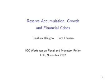 Reserve Accumulation, Growth  and Financial Crises  Gianluca Benigno  Luca Fornaro  IGC Workshop on