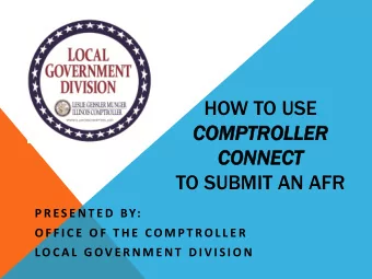 COM  OMPTROLLER  PTROLLER  CON  ONNE  NECT  CT  TO SUBMIT AN AFR  P R ES E N T E D  BY:  O F F I C