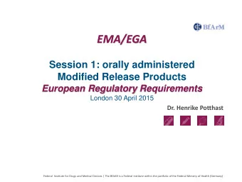 EMA/EGA  Session 1: orally administered  Modified Release Products  European Regulatory