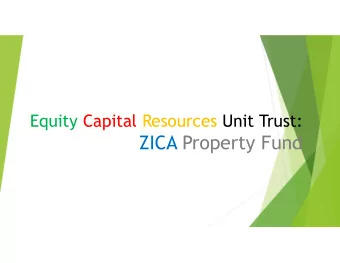ZICA Property Fund  Equity Capital Resources Unit Trust  2  Current Status as at 30 th April 2019