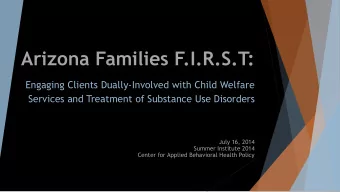 Arizona Families F.I.R.S.T:  Engaging Clients Dually-Involved with Child Welfare  Services and
