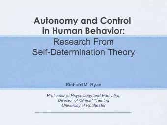 Autonomy and Control  in Human Behavior:  Research From  Self-Determination Theory  Richard M. Ryan