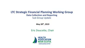LTC Strategic Financial Planning Working Group  Data Collection and Reporting  Sub-Group Update May