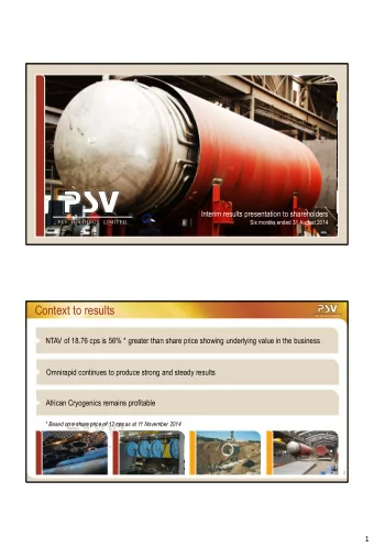 Context to results  PSV  HOLDINGS  LIMITED  NTAV of 18.76 cps is 56% * greater than share price