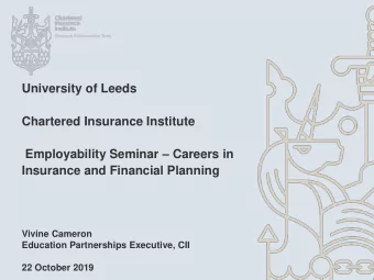 University of Leeds  Chartered Insurance Institute Employability Seminar  Careers in  Insurance