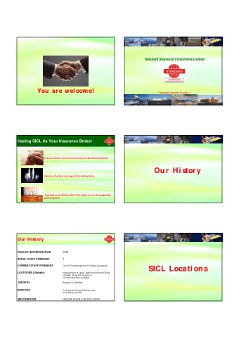 Ou r Hi story  Gives you the best coverage at the optimal price  Assumed us an Advisory Role that