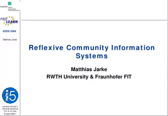 Reflexive Community Information  Systems  Matthias Jarke  RWTH University &amp; Fraunhofer FIT