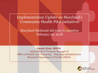 Community Health Pilot Initiatives  Maryland Medicaid Advisory Committee  February 26, 2018  Sandy