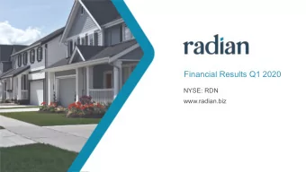 Financial Results Q1 2020  NYSE: RDN  www.radian.biz  Safe Harbor Statements  All statements in