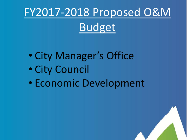 fy2017 2018 proposed o m budget