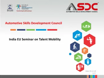 Automotive Skills Development Council : India EU Seminar on Talent Mobility  Date: 05.12.18  1/17