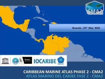CARIBBEAN MARINE ATLAS PHASE 2 - CMA2  ATLAS MARINO DEL CARIBE FASE 2 - CMA2  CARIBBEAN MARINE