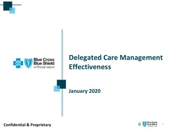 Delegated Care Management  Effectiveness  January 2020  Confidential &amp; Proprietary  1