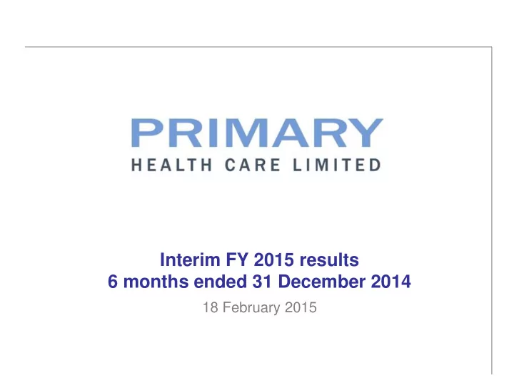 interim fy 2015 results 6 months ended 31 december 2014