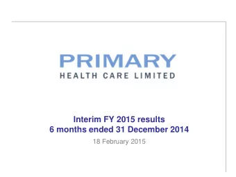 Interim FY 2015 results  6 months ended 31 December 2014  18 February 2015  Highlights  Solid