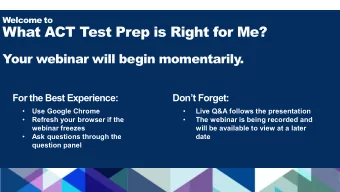 What ACT Test Prep is Right for Me?  Your webinar will begin momentarily.  For the Best Experience: