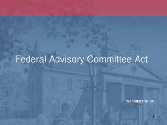 Federal Advisory Committee Act  WASHINGTON DC  1  FEDERAL ADVISORY COMMITTEE ACT (FACA)  FISCAL
