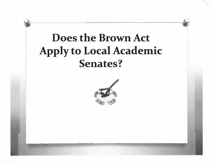 does the brown act apply to local academic senates