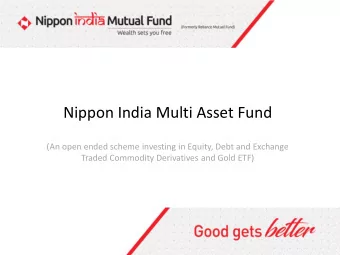 Nippon India Multi Asset Fund  (An open ended scheme investing in Equity, Debt and Exchange  Traded