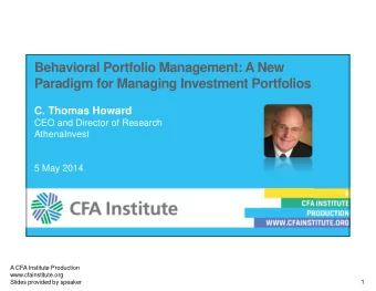 Behavioral Portfolio Management: A New  Paradigm for Managing Investment Portfolios  C. Thomas