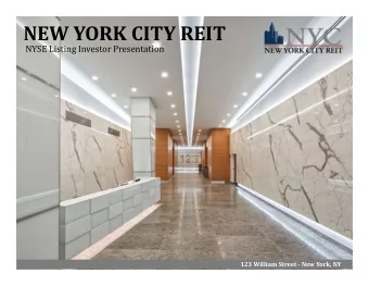 NEW YORK CITY REIT  NYSE Listing Investor Presentation  123 William Street - New York, NY  0